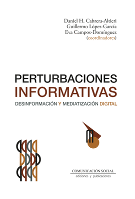 PERTURBACIONES INFORMATIVAS. DESINFORMACI�N Y MEDIATIZACI�N DIGITAL