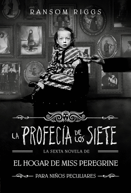 LA PROFEC�A DE LOS SIETE (EL HOGAR DE MISS PEREGRINE PARA NI�OS PECULIARES)