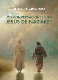 MIS CONVERSACIONES CON JES�S DE NAZARET
