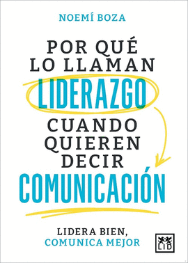 POR QU� LO LLAMAN LIDERAZGO CUANDO QUIEREN DECIR COMUNICACI�N