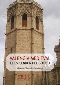 VALENCIA MEDIEVAL: EL ESPLENDOR DEL GOTICO