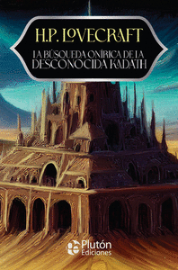 LA BSQUEDA ONRICA DE LA DESCONOCIDA KADATH