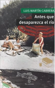 ANTES QUE DESAPAREZCA EL RIO