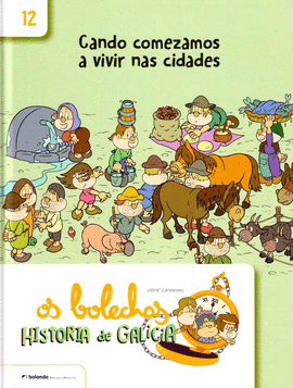 OS BOLECHAS. HISTORIA DE GALICIA. CANDO COMEZAMOS A VIVIR NAS CIDADES