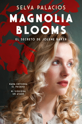 MAGNOLIA BLOOMS. LA MALDICI�N DE JOLENE BAKER