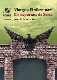 VIATGE A L'INFERN NAZI. ELS DEPORTATS DE XERTA