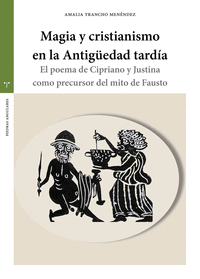 MAGIA Y CRISTIANISMO EN LA ANTIG�EDAD TARD�A