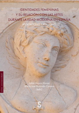 IDENTIDADES FEMENINAS Y SU RELACI�N CON LAS ARTES DURANTE LA EDAD MODERNA EN ESP