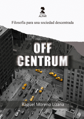 OFF CENTRUM - FILOSOF�A PARA UNA SOCIEDAD DESCENTRADA