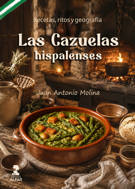 LAS CAZUELAS HISPALENSES - RECETAS, RITOS Y GEOGRAF�AS