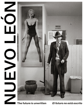 NUEVO LEON: THE FUTURE IS UNWRITTEN / EL FUTURO NO EST ESCRITO