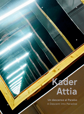 KADER ATTIA: UN DESCENSO AL PARA�SO�A DESCENT INTO PARADISE