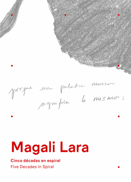 MAGALI LARA. CINCO D�CADAS EN ESPIRAL / FIVE DECADES IN SPIRAL