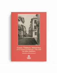 CASAS, TIERRAS, INDUSTRIA EN LA COMARCA DE HUSCAR, 1750-195