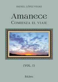 AMANECE. COMIENZA EL VIAJE (VOL. I)