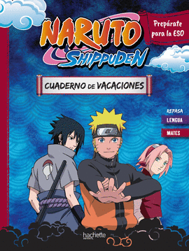 CUADERNO DE VACACIONES NARUTO SHIPPUDEN. PREPRATE PARA LA ESO: REPASA LENGUA Y
