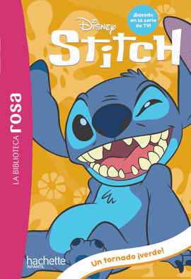 LA BIBLIOTECA ROSA. STITCH, 4. UN ALIENGENA GIGANTE Y UN TORNADO VERDE!