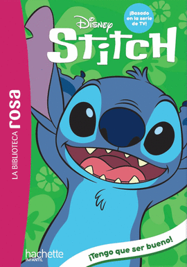 LA BIBLIOTECA ROSA. STITCH, 2. TENGO QUE SER BUENO!