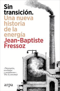 SIN TRANSICIN. UNA NUEVA HISTORIA DE LA ENERGA