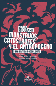 MONSTRUOS, CAT�STROFES Y ANTROPOCENO