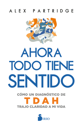 AHORA TODO TIENE SENTIDO: C�MO UN DIAGN�STICO DE TDAH TRAJO CLARIDAD A MI VIDA