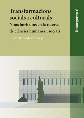 TRANSFORMACIONS SOCIALS I CULTURALS. NOUS HORITZONS EN LA RECERCA DE CI�NCIES HU