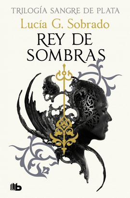 REY DE SOMBRAS (TRILOG�A SANGRE DE PLATA 2)