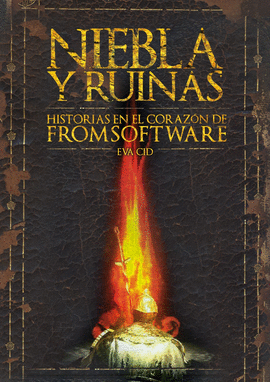 NIEBLA Y RUINAS: HISTORIAS EN EL CORAZ�N DE FROMSOFTWARE