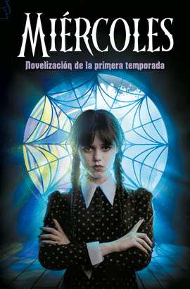 MI�RCOLES. NOVELIZACI�N DE LA PRIMERA TEMPORADA