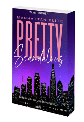 PRETTY SCANDALOUS. M�S ARDIENTE QUE LA VENGANZA