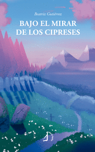 BAJO EL MIRAR DE LOS CIPRESES