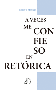 A VECES ME CONFIESO EN RET�RICA