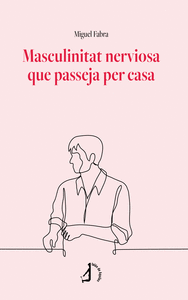 MASCULINITAT NERVIOSA QUE PASSEJA PER CASA
