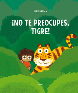 �NO TE PREOCUPES, TIGRE!