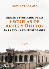 ORIGEN Y EVOLUCI�N DE LAS ESCUELAS DE ARTES Y OFICIOS