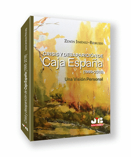 CRISIS Y DESAPARICION DE CAJA ESPAA (1995-2018). UNA VISION PERSONAL