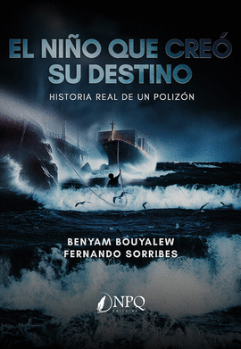 NIO QUE CREO SU DESTINO:HISTORIA REAL DE UN POLIZON