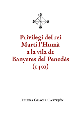 PRIVILEGI DEL REI MARTI L'HUMA A LA VILA DE BANYERES DEL PENEDES (1401)