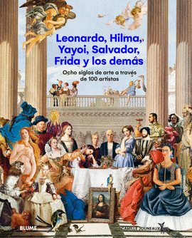 LEONARDO, HILMA, YAYOI, SALVADOR, FRIDA Y LOS DEMS
