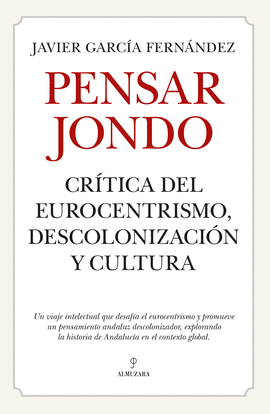 PENSAR JONDO: ANDALUCISMO Y DESCOLONIZACION CULTURAL