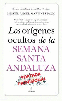 ORGENES OCULTOS DE LA SEMANA SANTA ANDALUZA, LOS