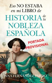 ESO NO ESTABA EN MI LIBRO DE HISTORIA DE LA NOBLEZA ESPAOLA