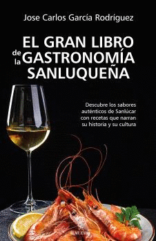 GRAN LIBRO DE LA GASTRONOMA SANLUQUEA, EL