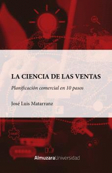 LA CIENCIA DE LAS VENTAS: PLANIFICACION COMERCIAL EN DIEZ PASOS