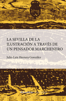 SEVILLA DE LA ILUSTRACI�N A TRAV�S DE UN PENSADOR MARCHENERO