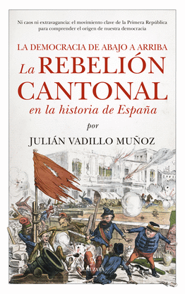 LA REBELIN CANTONAL EN LA HISTORIA DE ESPAA