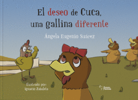 EL DESEO DE CUCA, UNA GALLINA DIFERENTE