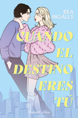 CUANDO EL DESTINO ERES T (UNA DESLUMBRANTE HISTORIA DE AMOR SITUADA EN NUEVA YORK)