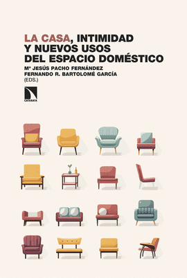 LA CASA, INTIMIDAD Y NUEVOS USOS DEL ESPACIO DOMSTICO