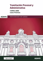 TRAMITACION PROCESAL Y ADMINISTRATIVA ( TURNO LIBRE) - CASOS PRACTICOS